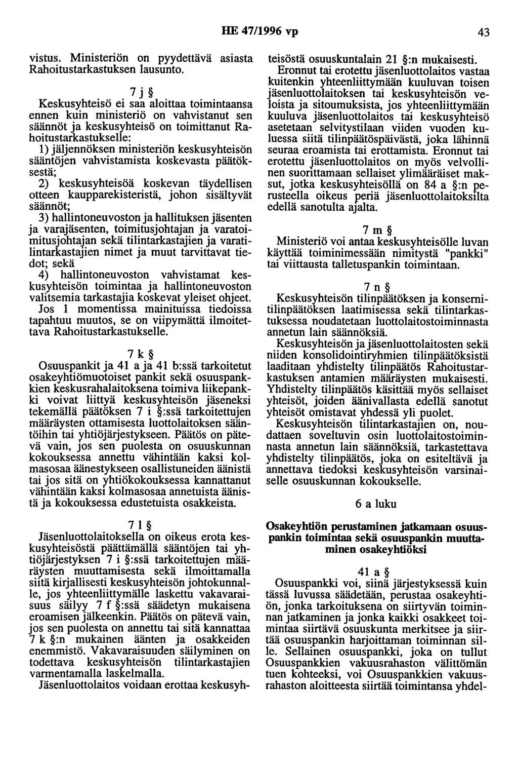HE 47/1996 vp 43 vistus. Ministeriön on pyydettävä asiasta Rahoitustarkastuksen lausunto.
