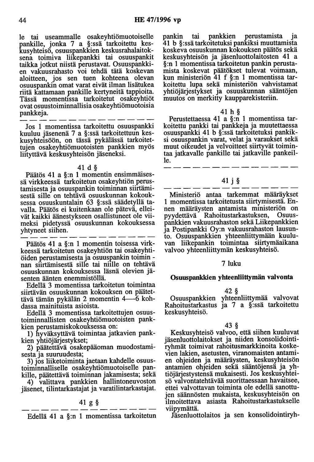 44 HE 47/1996 vp le tai useammalle osakeyhtiömuotoiselle pankille, jonka 7 a :ssä tarkoitettu keskusyhteisö, osuuspankkien keskusrahalaitoksena toimiva liikepankki tai osuuspankit taikka jotkut