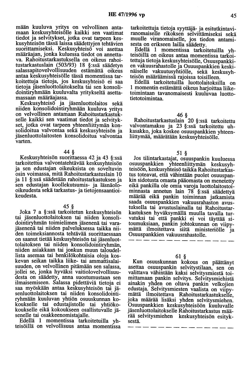 HE 4711996 vp 45 maan kuuluva yritys on velvollinen antamaan keskusyhteisölle kaikki sen vaatimat tiedot ja selvitykset, jotka ovat tarpeen keskusyhteisön tässä laissa säädettyjen tehtävien