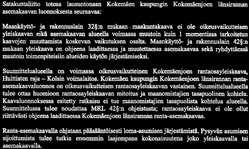 QO/03.03.00/2018 id;55190 3(3) Yleiskaaa Kaaa-alueella on oimassa oikeusaikutteinen Kokemäeiijoen rantaosayleiskaaa, Huittien raja - Kolsin oimalaitos, joka on hyäky 14. 12. 2009 ja tullut oimaan 15.