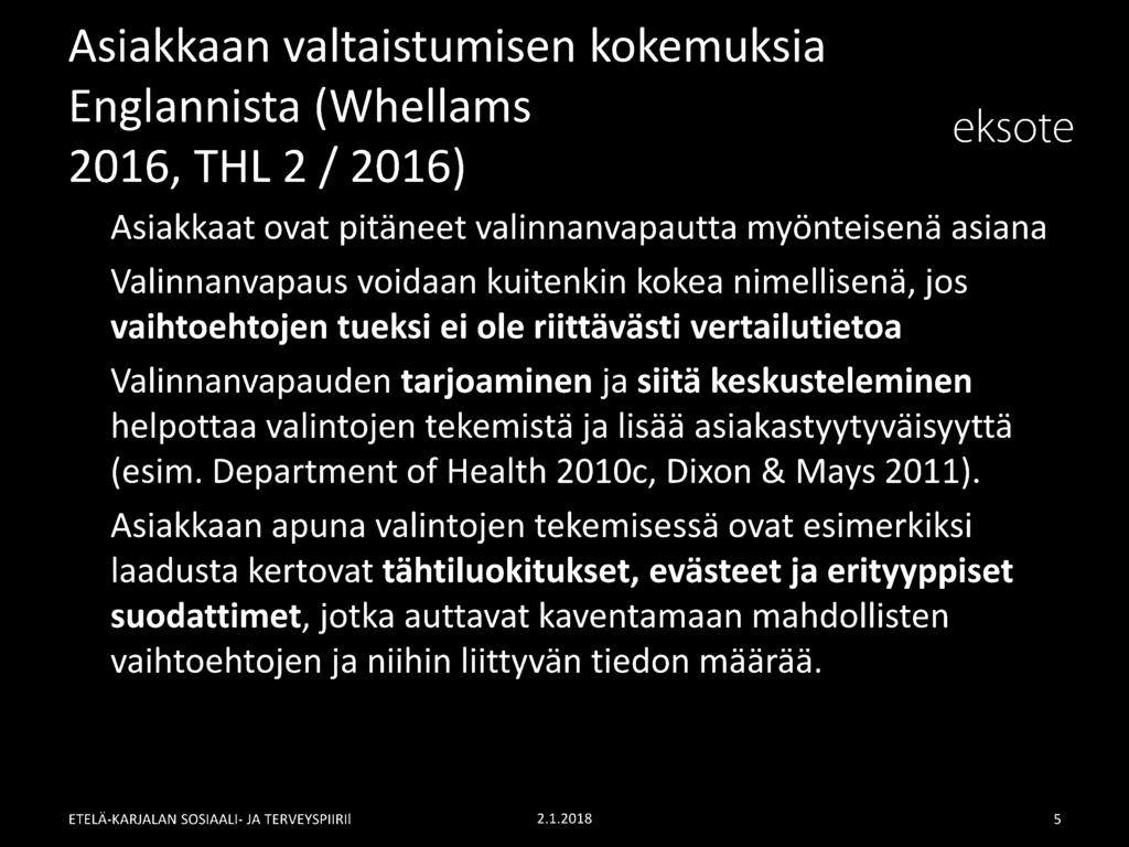 asiakastyytyväisyyttä (esim. Department of Health 2010c, Dixon & Mays 2011).