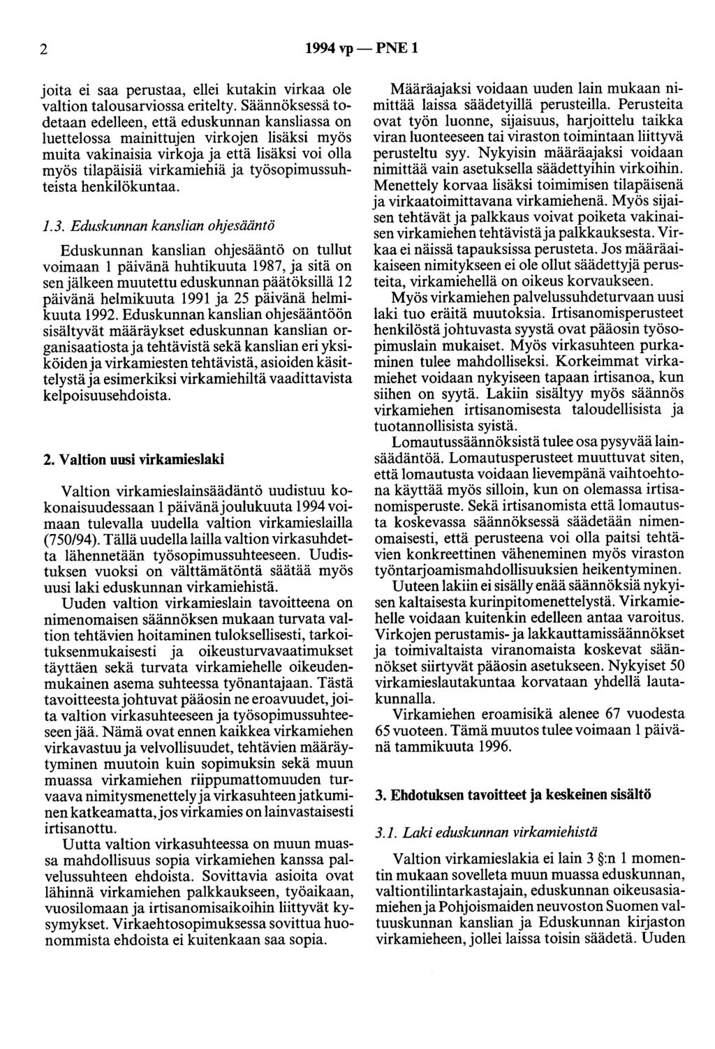 2 1994 vp- PNE 1 joita ei saa perustaa, ellei kutakin virkaa ole valtion talousarviossa eritelty.