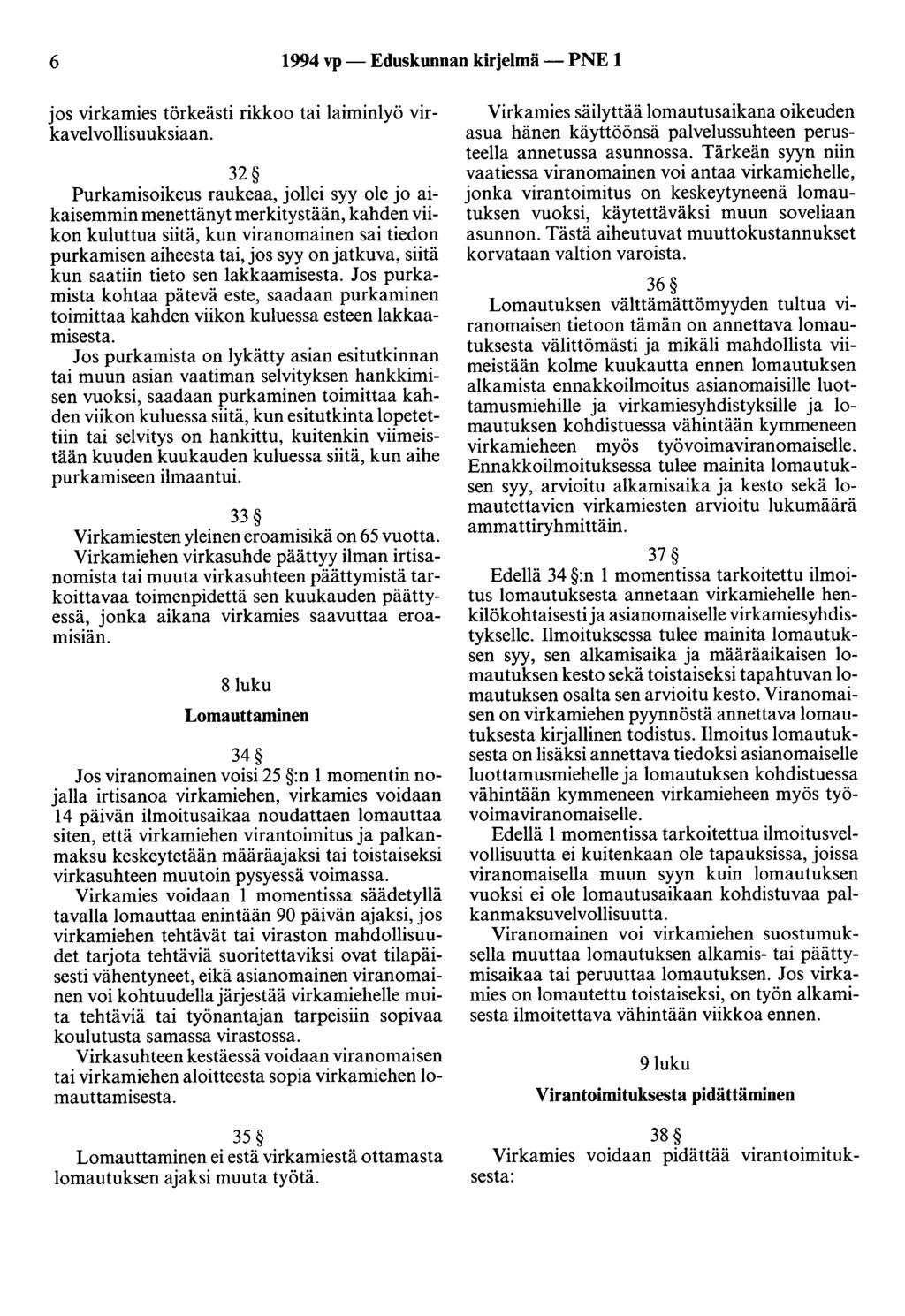 6 1994 vp- Eduskunnan kirjelmä- PNE 1 jos virkamies törkeästi rikkoo tai laiminlyö virkavelvollisuuksiaan.