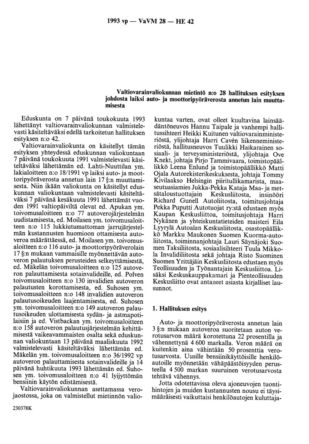 993 vp- VaVM 28- HE 42 Valtiovarainvaliokunnan mietintö n:o 28 hallituksen esityksen johdosta laiksi auto- ja moottoripyöräverosta annetun lain muuttamisesta Eduskunta on 7 paivana toukokuuta 993
