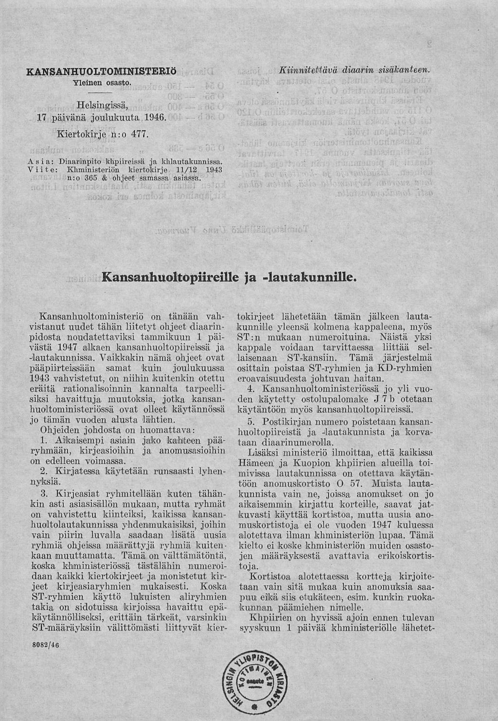 KANSANHUOLTOMINISTERIÖ Yleinen osasto. Kiinnitettävä diaarin sisäkanteen. Helsingissä, 17 päivänä joulukuuta 1946. Kiertokirje n: o 477. Asia: Diaarinpito khpiireissä ja khlautakunnissa.