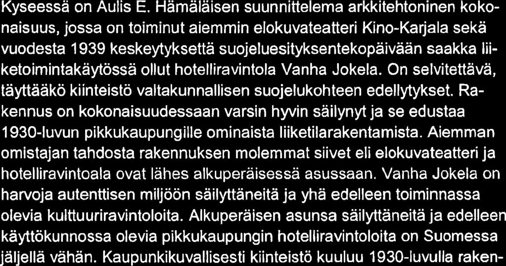 Aiemman omistajan tahdosta rakennuksen molemmat siivet eli elokuvateatteri ja hotelliravintoala ovat lähes alkuperäisessä asussaan.