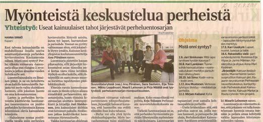 Hän veti isäryhmää, vei isäasiaa perhevalmennusryhmiin ja muillekin paikkakunnille Kajaanin ulkopuolelle ja kouluttautui Miessakit ry;n kurssilla miesryhmäohjaajaksi.