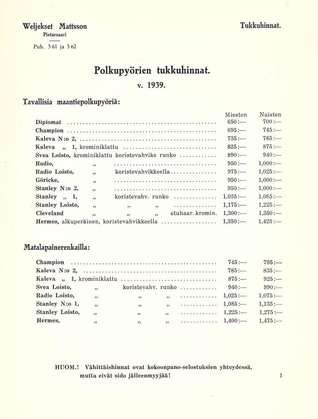 Weljekset Mattsson Tukkuhinnat. Pietarsaari Puh. 361 ja 362 Tavallisia maantiepolkupyöriä: Polkupyörien tukkuhinnat V.