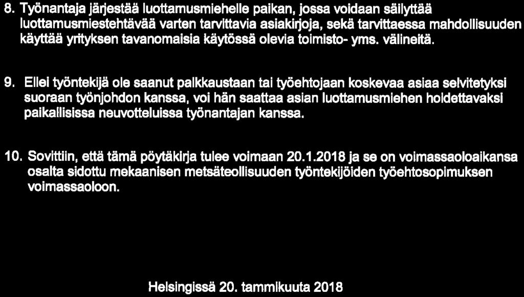 8. Työnantaja järjestää luottamusmiehelle paikan, jossa voidaan säilyttää luottamusmiestehtävää varten tarvittavia asiakirjoja, sekä tarvittaessa mahdollisuuden käyttää yrityksen tavanomaisia