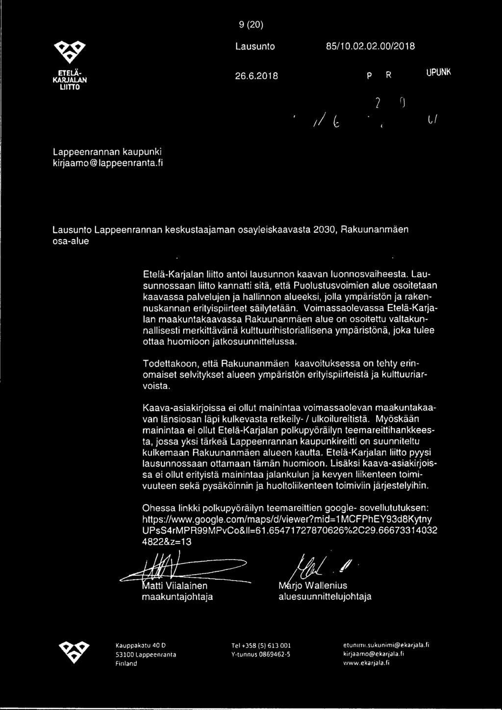 Lausunnossaan liitto kannatti sitä, että Puolustusvoimien alue osoitetaan kaavassa palvelujen ja hallinnon alueeksi, jolla ympäristön ja rakennuskannan erityispiirteet säilytetään.