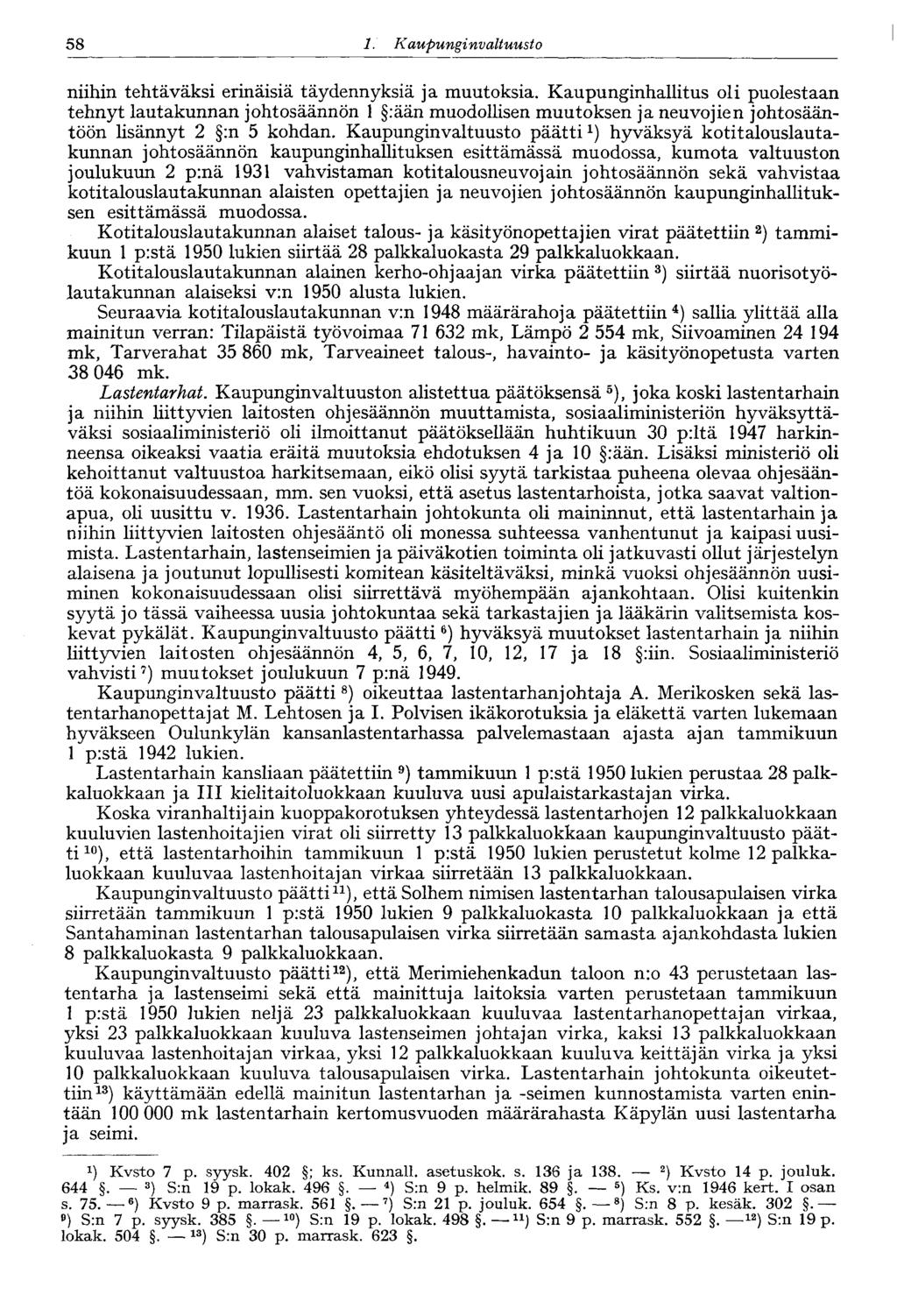 58 1. Kaupungin valtuusto 58 niihin tehtäväksi erinäisiä täydennyksiä ja muutoksia.