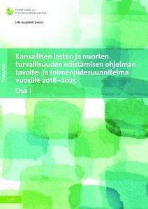 Yhteisiä asioita Kansallisen lasten ja nuorten turvallisuuden edistämisen ohjelman tavoiteja toimenpidesuunnitelma vuosille 2018-2025 http://www.julkari.