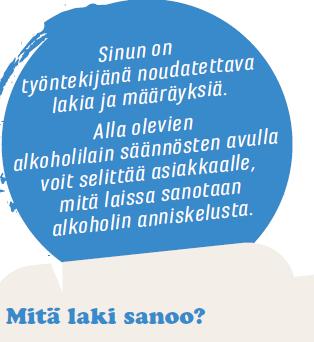 Vinkkejä ikärajavalvontaan Alkoholijuomaa ei saa anniskella tai luovuttaa: (Alkol 37 ) Alle 18 vuotiaalle Liikaa päihtyneelle ja häiritsevästi käyttäytyvälle Epäily alkoholin välittämisestä Iän