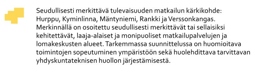 4. ELINKEINOELÄMÄ/MATKAILU SEUDULLISESTI MERKITTÄVÄT MATKAILUN KÄRKIKOHTEET Aluevarauksena Pyhtään