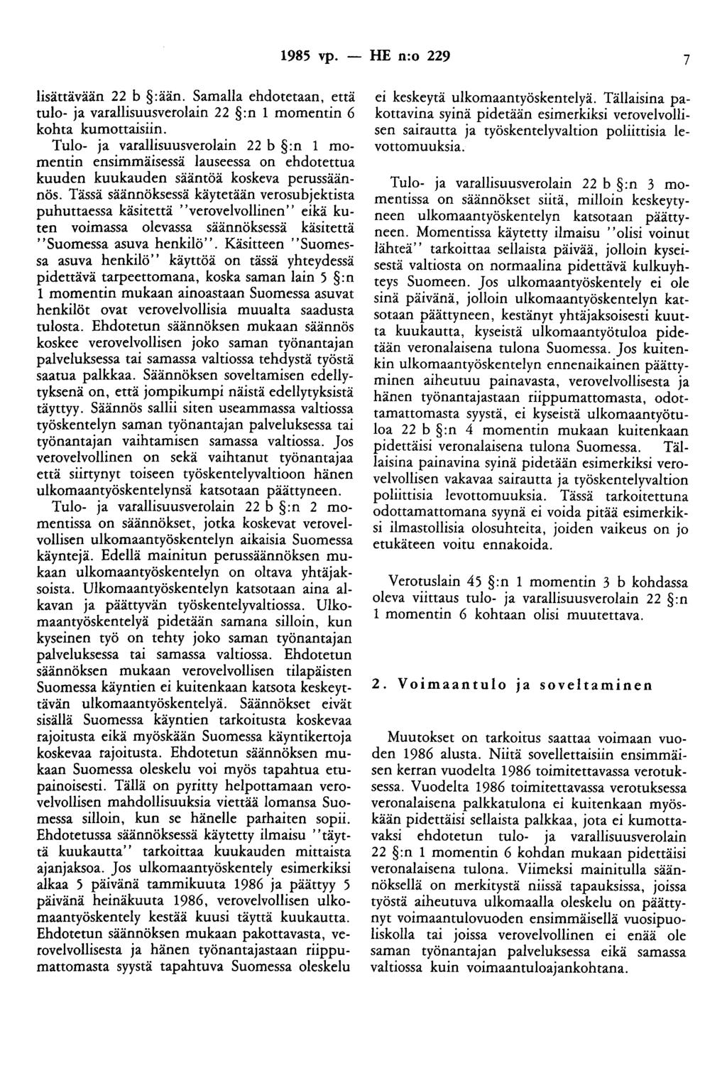 1985 vp. - HE n:o 229 7 lisättävään 22 b :ään. Samalla ehdotetaan, että tulo- ja varallisuusverolain 22 :n 1 momentin 6 kohta kumottaisiin.