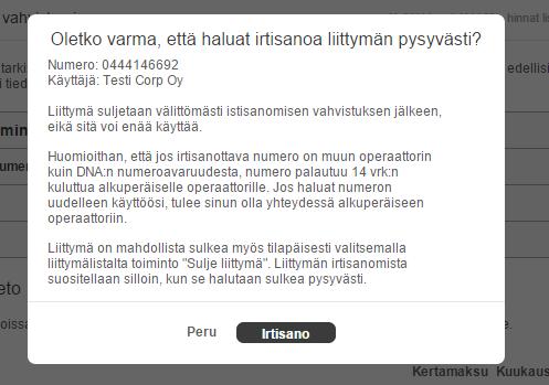 Irtisano liittymä 2/2 3 Tarkasta liittymän tiedot ja Vahvista. Tilausvahvistus lähetetään oletuksena tilaajan sähköpostiosoitteeseen.