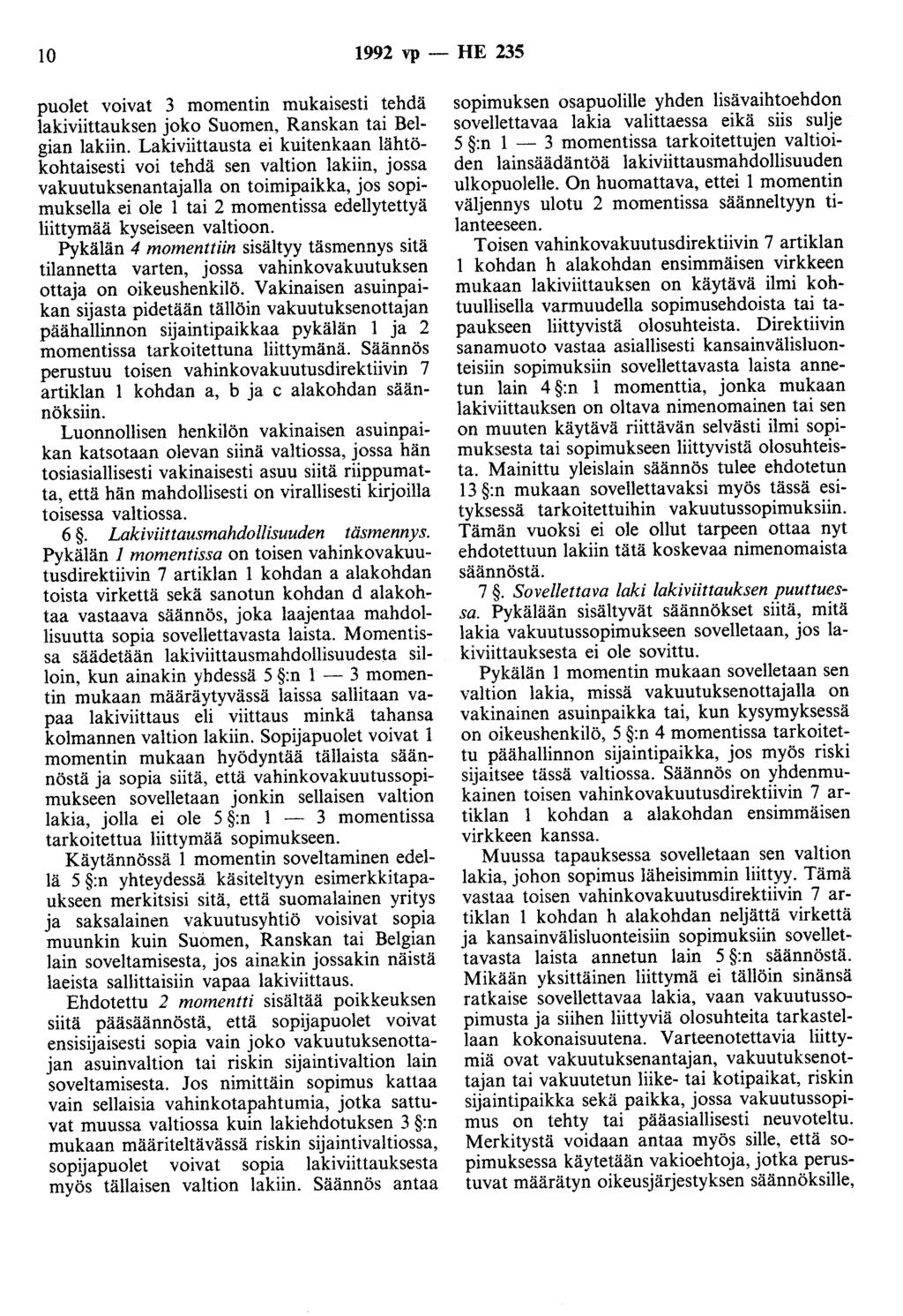 10 1992 vp- HE 235 puolet voivat 3 momentin mukaisesti tehdä lakiviittauksen joko Suomen, Ranskan tai Belgian lakiin.