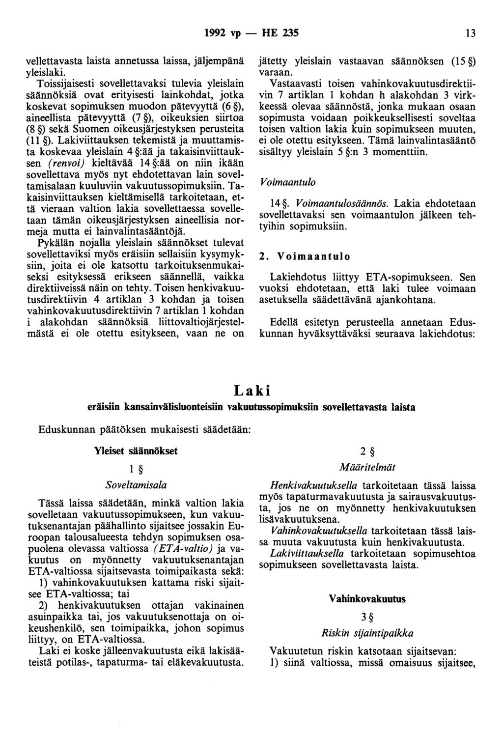 1992 vp - HE 235 13 vellettavasta laista annetussa laissa, jäljempänä yleislaki.