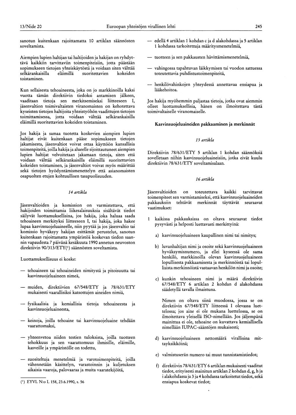 13/Nide 20 Euroopan yhteisöjen virallinen lehti 245 sanotun kuitenkaan rajoittamatta 10 soveltamista.