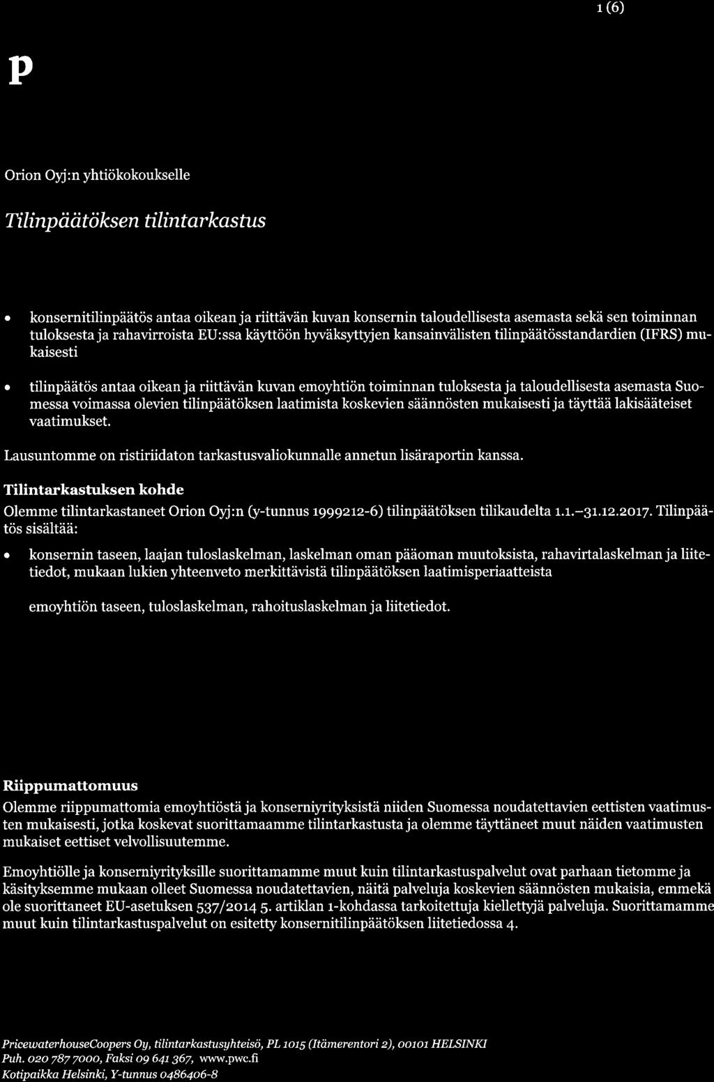 Ê 1(6) Tílíntolrks,stttskertornus Orion Oyj :n yhtiökokoukselle Tilinp ö tit ök s en tilint arkas tus Lausunto Lausuntonamme esitämme, että a a konsernitilinpäätös antaa oikean ja riittävän kuvan