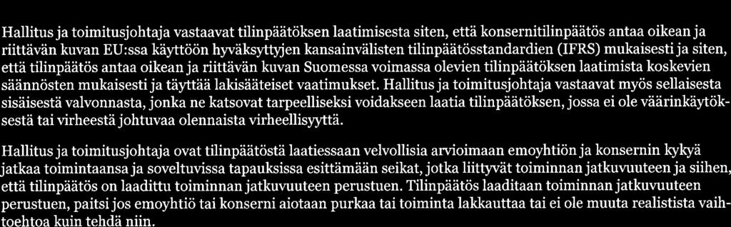 Lisäksi arvioimme johdon þþä tehdä oletuksia ja ennusteita arvioidessaan aineettomien oikeuksien kirjanpitoarvoa vastaavan määrän kertymisen määrittämistä.