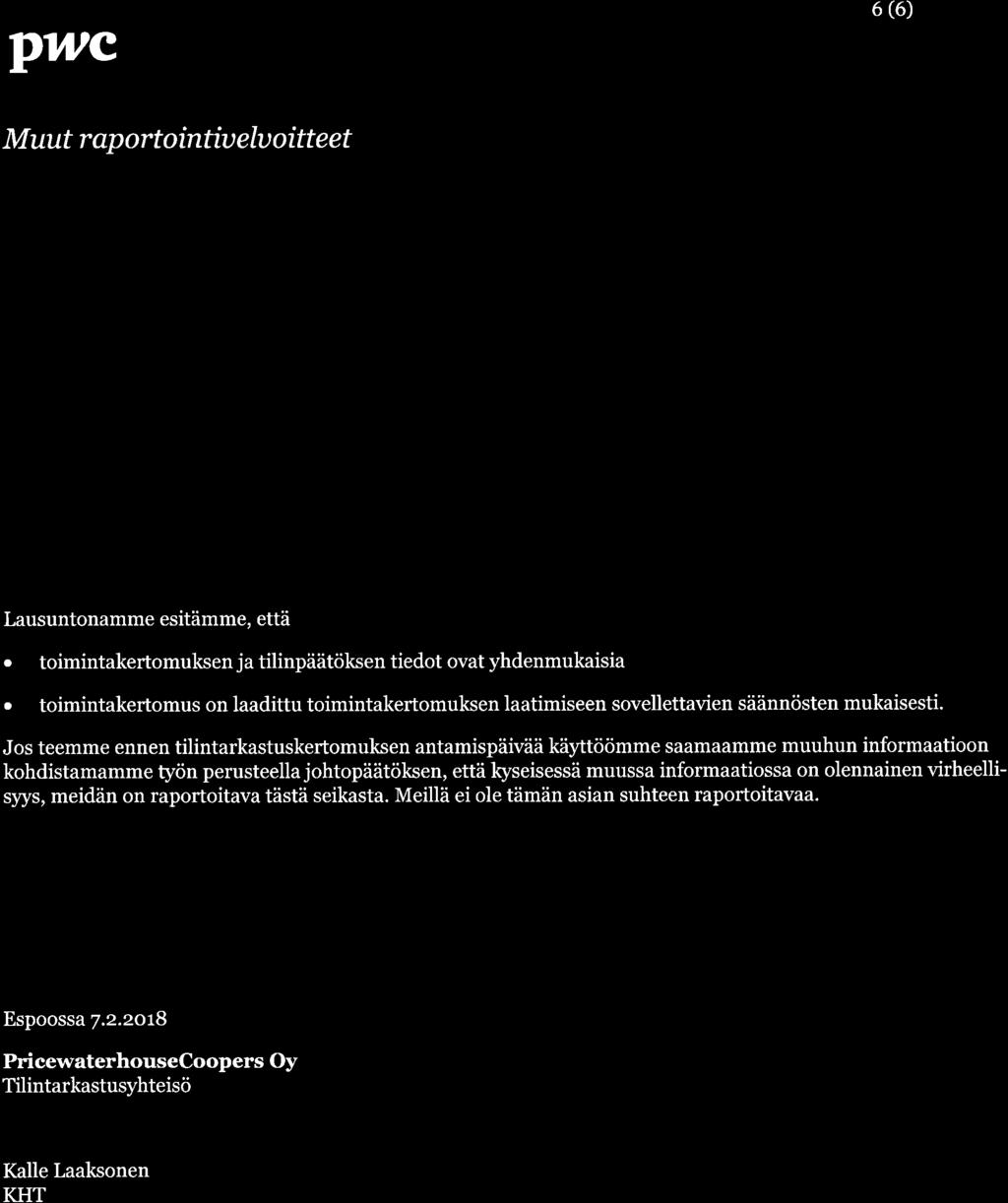 6 (6) M uut r ap o r t o íntíu elu o itt e et Tilint arkq stu st o imeksíant o a ko skeu at tie do t Olemme toimineet yhtiökokouksen valitsemana tilintarkastajana z5.3.