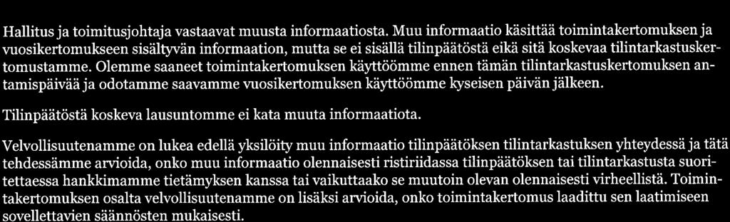 Muu informaatio käsittää toimintakertomuksen ja vuosikertomukseen sisältyvän informaation, mutta se ei sisällä tilinpäätöstä eikä sitä koskevaa tilintarkastusker* tomustamme.