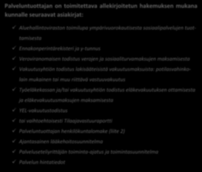 muu riittävä vastuuvakuutus Työeläkekassan ja/tai vakuutusyhtiön todistus eläkevakuutuksen ottamisesta ja eläkevakuutusmaksujen maksamisesta YEL-vakuutustodistus tai vaihtoehtoisesti