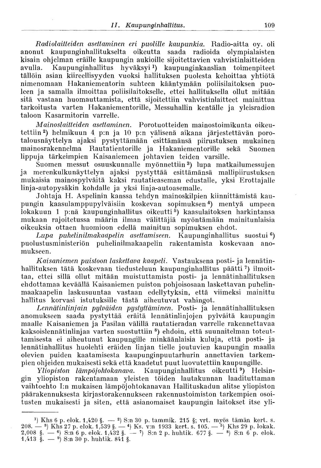 Il. Kaupunginhallitus. 109 Radiolaitteiden asettaminen eri puolille kaupunkia. Radio-aitta oy.