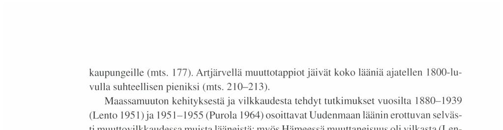 kaupungeille (mts. 177). Artjärvellä muuttotappiotjäivät koko lääniä ajatellen 1800-luvulla suhteellisen pieniksi (mts. 210-213).