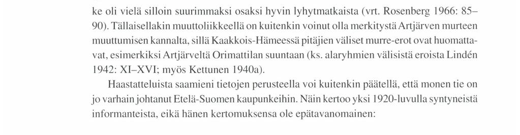 maaseutukeskukset. (Lento 1951 : 58, 68.) Runsaasti muuttovoittoa vuosina 1880-1939 saivat mm.