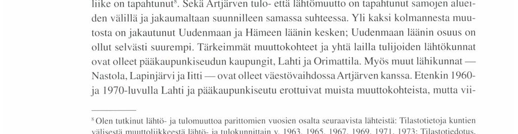 Tällaisellakin muuttoliikkeellä on kuitenkin voinut olla merkitystä Artjärven murteen muuttumisen kannalta.