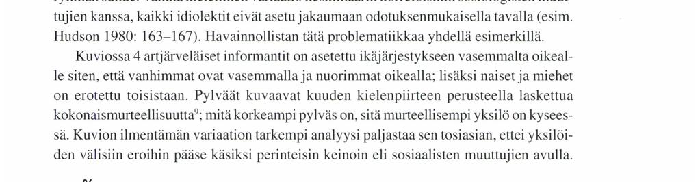 H Å N N Å LÅ P PÅ LÅ m E N. VÅ nm måt K) M S E N S E U TTÅ M N.ır_N murre on muuttunut ja muuttumassa. Idiolektien erojen tulkitseminen sen sijaan vaikuttaa mahdottomalta tehtävältä.