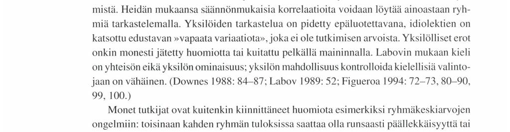 (Ks. tarkemmin Lappalainen 1994: 198-213.) On tietysti aiheellista kysyä, onko tarpeenkaan tarkastella variaatiota yksilötasolla.