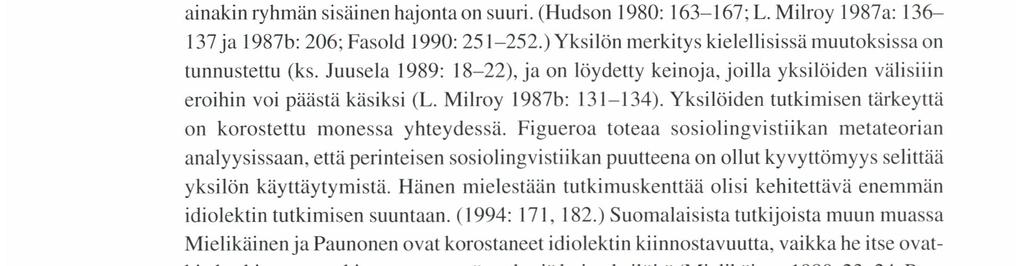 Labov) ei ole ollut varsinaisesti kiinnostunut yksilöistä, ainoastaan yksilöiden muodostamista ryhmistä.