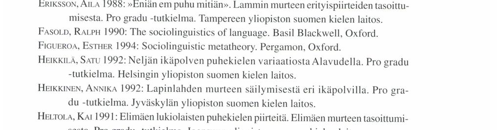 HANNA LArrALAı NrN. VAııı AArı tvıa sin xriı TTAM ı NtN LÄHTEET ANTı LA.ULLA 1982: Jälkitavujen a. ä-loppuiset vokaaliyhtymät. - Kaija Jonninen-Niilekselä (toim.).