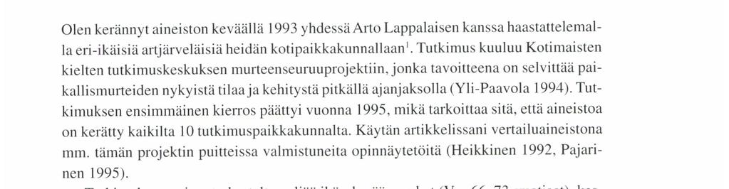 le ja myös ennustamaan sitä. Mihin suuntaan kieli muuttuu? Kuinka nopeasti? Keiden johdolla? Miksi?