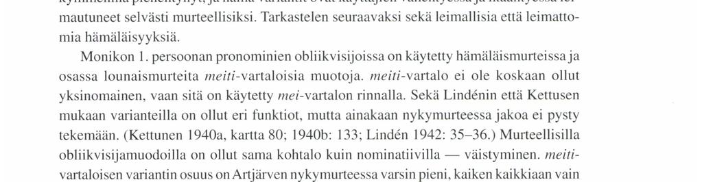 Artjärven murteen kehitystä on mielenkiintoista peilata muilta paikkakunnilta kerättyihin tietoihin.