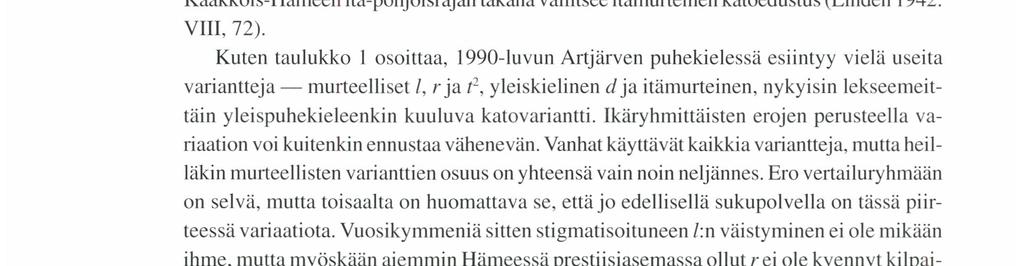 r:n heikon asteen vastineena on kaakkoishämäläisissä murteissa ollut lähinnä I tai r.