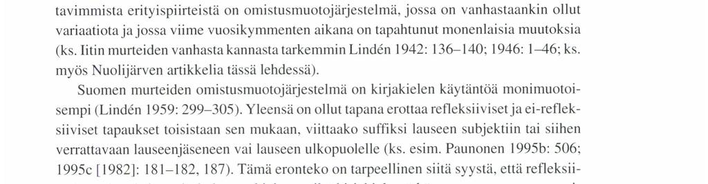 seittenı äıı,itte, kattoo 'katsoo`) on yhteneviä yleispuhekielen kanssa, ja juuri näillä näyttäisi olevan säilymisedellytyksiä; sen sijaan useimmat tt:lliset heikkoasteiset muodot (esim.