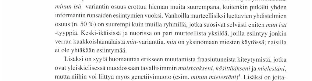 kantaa edustaa -iıfi, yleiskielistä varianttia -nija yleispuhekielistä nollavariantti. Vaihtoehtoja on yhteensä 1 1.