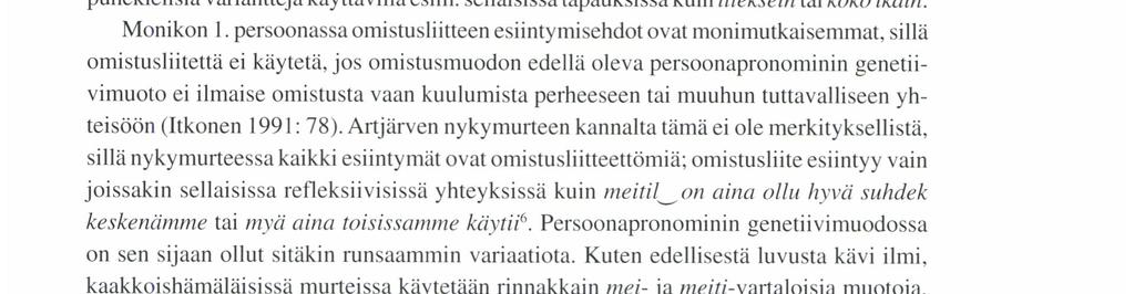 HANNA LAPPAIAINkN. VARIAATIO la SEN SIIITTÅMINEN kin kiteytyneitä ilmauksia, joihin liittyy possessiivisuffiksi muttei koskaan genetiiviä, esim. itselleni.