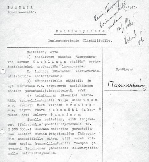 4 SÄÄTIÖ PERUSTETAAN oikeusministeriössä oikeusministeri Oskari Lehtonen vahvisti säätiön säännöt muutoksitta 18. päivänä 8. Tämän jälkeen Ylipäällikön esittelyssä saman kuun 26.