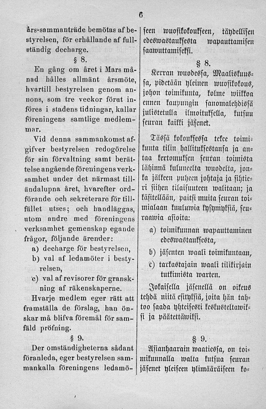 h vartill bestyreisen genom annons, som tre veckor förut införes i stadens tidningar, kallar föreningens samtlige medlemmar.