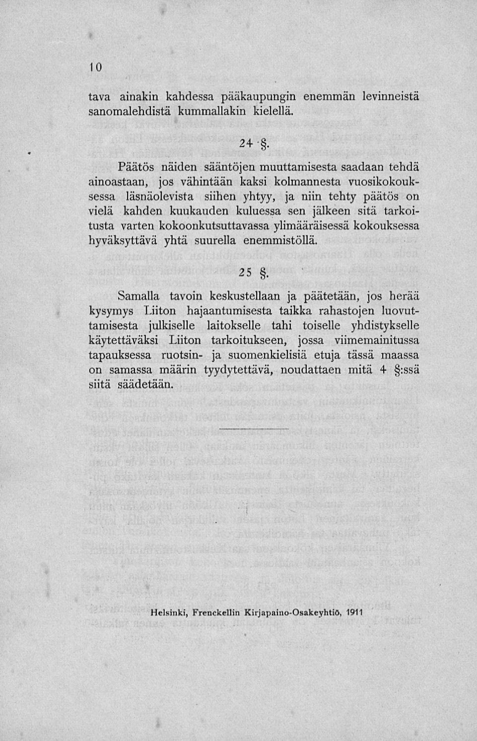 tava ainakin kahdessa pääkaupungin enemmän levinneistä sanomalehdistä kummallakin kielellä. 24.