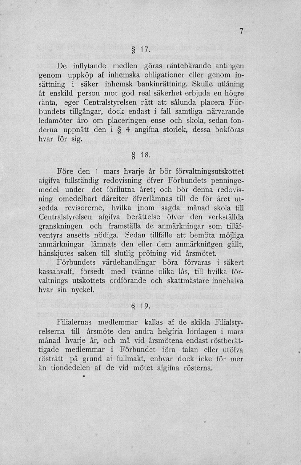 '7 De inflytande medlen göras räntebärande antingen genom uppköp af inhemska ohligationer eller genom insättning i säker inhemsk bankinrättning.