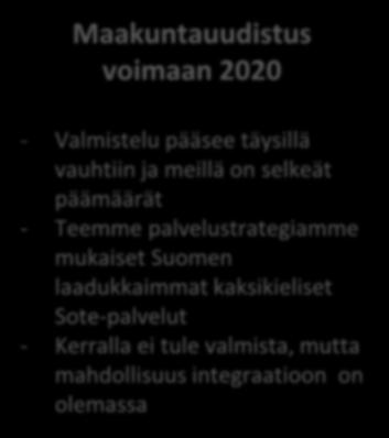 Eri skenaariot Pohjanmaan maakunnan näkökulmasta muutosjohtajan pohtimana Maakuntauudistus voimaan 2020 - Valmistelu pääsee täysillä vauhtiin ja meillä on selkeät päämäärät - Teemme