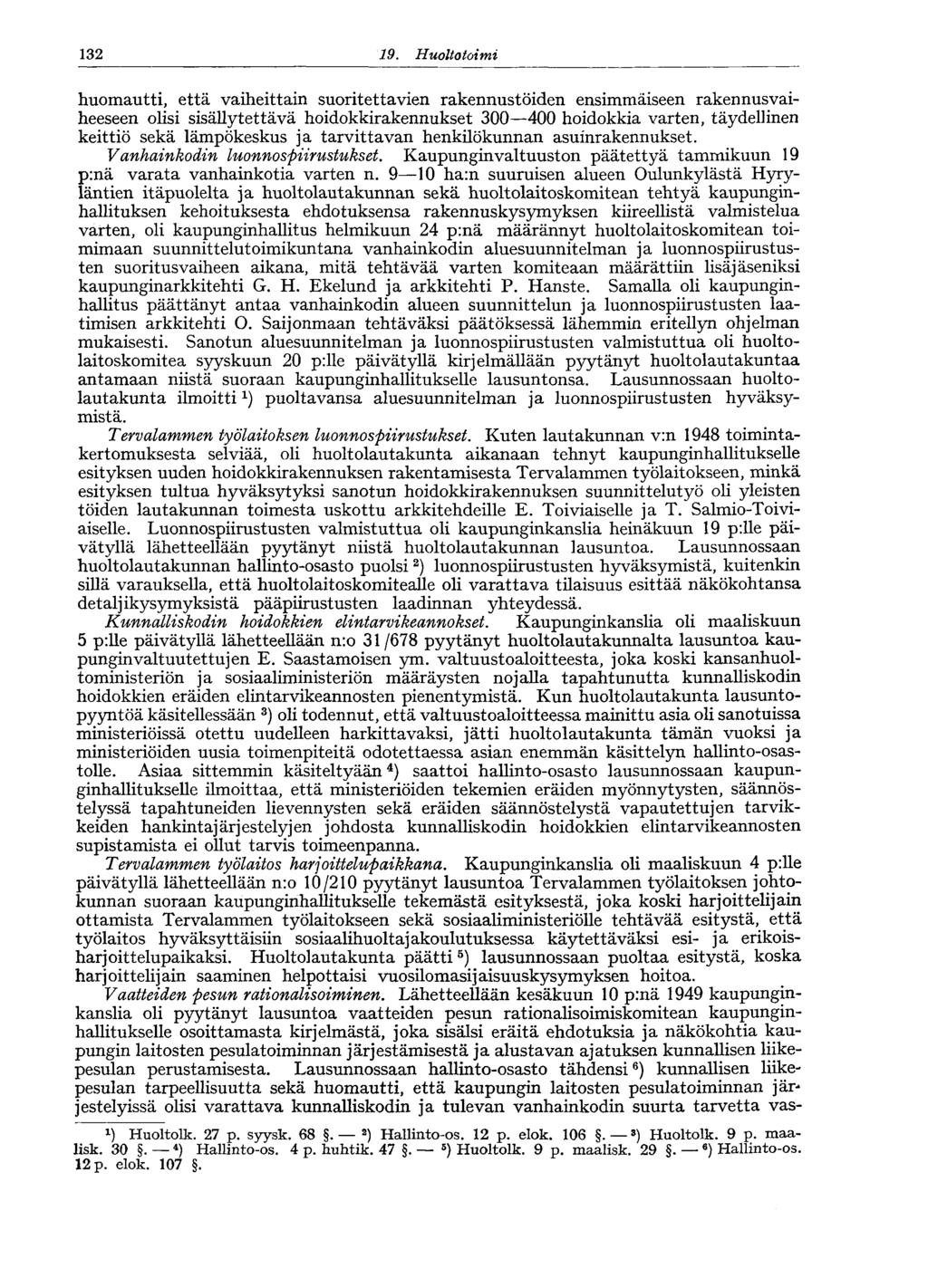 2 9. Huoltotoimi huomautti, että vaiheittain suoritettavien rakennustöiden ensimmäiseen rakennusvaiheeseen olisi sisällytettävä hoidokkirakennukset 00 400 hoidokkia varten, täydellinen keittiö sekä