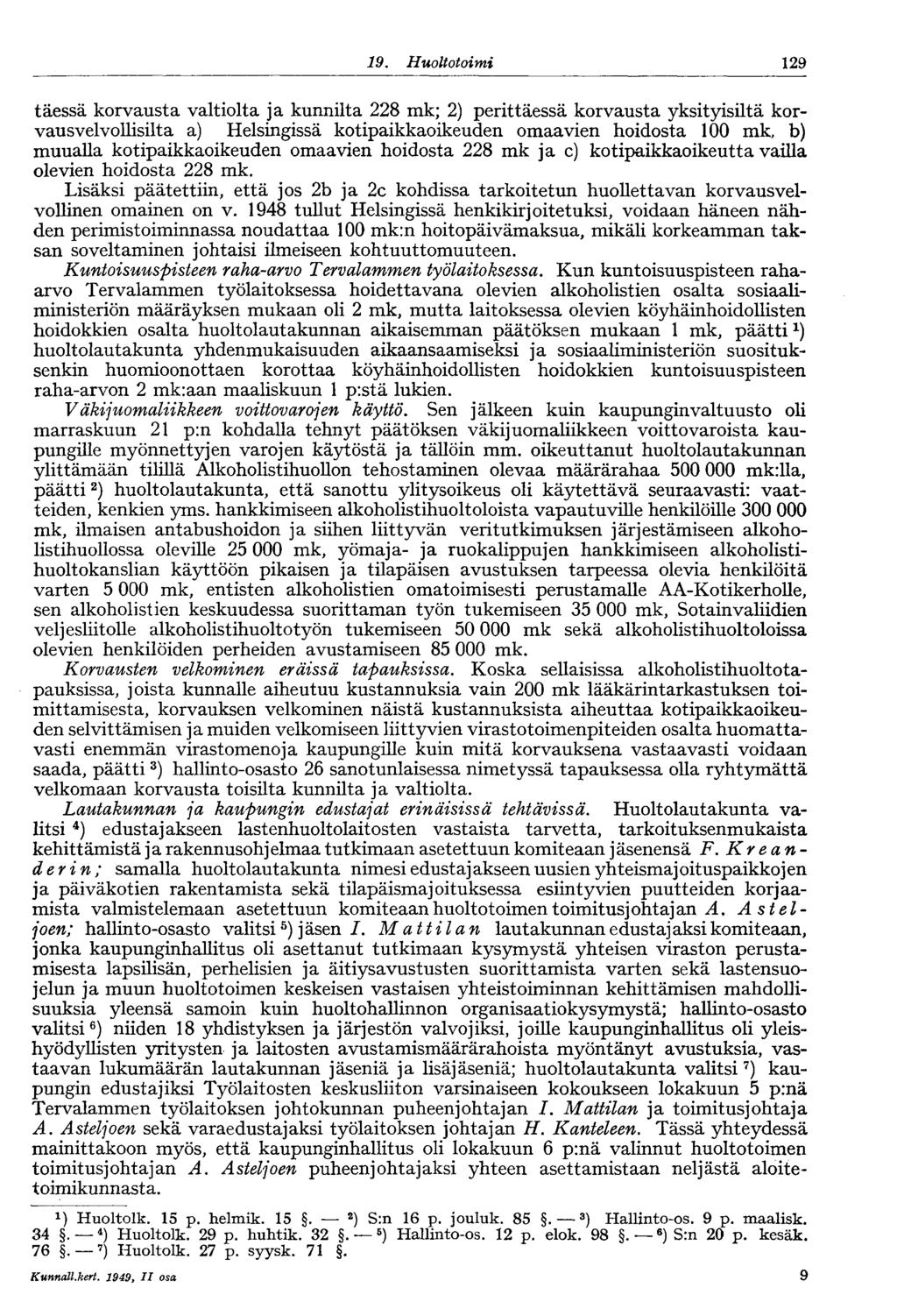 9. Huoltotoimi 29 täessä korvausta valtiolta ja kunnilta 228 mk; 2) perittäessä korvausta yksityisiltä korvausvelvollisilta a) Helsingissä kotipaikkaoikeuden omaavien hoidosta 00 mk, b) muualla