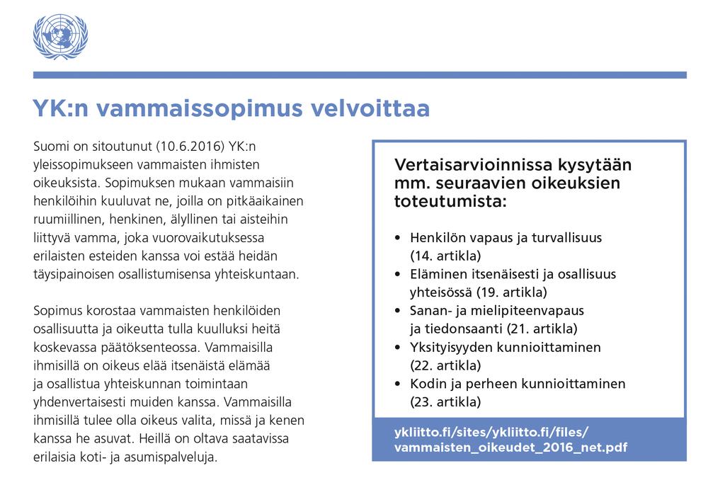 Turvallisuus Laiminlyönnit avun saamisessa eivät vaikuttaneet vastaajien kokemukseen turvallisuudesta. Vuosina 2016 2017 peräti 94 % vastaajista tunsi olonsa turvalliseksi asumisyksikössään.